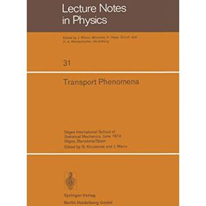 Transport Phenomena: Sitges International School of Statistical Mechanics, June 1974 Sitges, Barcelona/Spain: 31 (Lecture Notes in Physics, 31) Transport Phenomena: Sitges International School of Statistical Mechanics, June 1974 Sitges, Barcelona/Spain: 31 (Lecture Notes in Physics, 31)