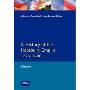 Berenger, Jean A History of the Habsburg Empire 1273-1700 Berenger, Jean A History of the Habsburg Empire 1273-1700