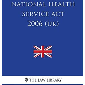 The Law Library National Health Service Act 2006 (UK) The Law Library National Health Service Act 2006 (UK)