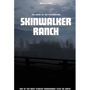 Lynne, Bailey Skinwalker Ranch: The Heart of the Phenomenon Lynne, Bailey Skinwalker Ranch: The Heart of the Phenomenon