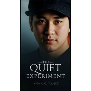 C. Tamez, Anna THE QUIET EXPERIMENT: Silence, Stardom, and the Revolution of Baseball’s Rarest Weapon C. Tamez, Anna THE QUIET EXPERIMENT: Silence, Stardom, and the Revolution of Baseball’s Rarest Weapon