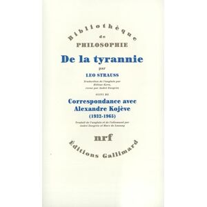 Strauss, Leo De la tyrannie / "Tyrannie et sagesse" d'Alexandre Kojève /"Mise au point" de Leo Strauss /Correspondance Leo Strauss Alexandre Kojève (1932-1965) / "Hiéron" de Xénophon Strauss, Leo De la tyrannie / "Tyrannie et sagesse" d'Alexandre Kojève /"Mise au point" de Leo Strauss /Correspondance Leo Strauss Alexandre Kojève (1932-1965) / "Hiéron" de Xénophon