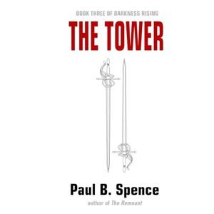 Spence, Paul B. The Tower: 3 (Darkness Rising) Spence, Paul B. The Tower: 3 (Darkness Rising)
