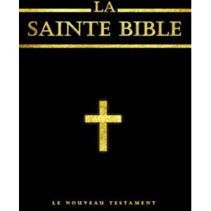 BG, YUIT La Bible : La Sainte Bible chrétienne le Nouveau Testament (French Edition): Nouveau Testament, ;Il s'agit des quatre Évangiles canoniques, des Actes des Apôtres, des Épîtres et de l'Apocalypse. BG, YUIT La Bible : La Sainte Bible chrétienne le Nouveau Testament (French Edition): Nouveau Testament, ;Il s'agit des quatre Évangiles canoniques, des Actes des Apôtres, des Épîtres et de l'Apocalypse.