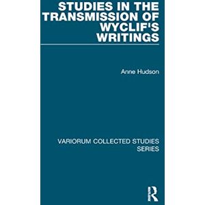 Hudson, Anne Studies in the Transmission of Wyclif's Writings (Variorum Collected Studies) Hudson, Anne Studies in the Transmission of Wyclif's Writings (Variorum Collected Studies)