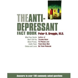 Breggin, Peter The Antidepressant Fact Book: What Your Doctor Won't Tell You About Prozac, Zoloft, Paxil, Celexa, and Luvox Breggin, Peter The Antidepressant Fact Book: What Your Doctor Won't Tell You About Prozac, Zoloft, Paxil, Celexa, and Luvox