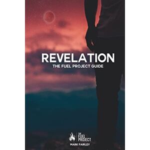 Fairley, Mark Revelation: The Fuel Project Guide Fairley, Mark Revelation: The Fuel Project Guide