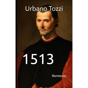 Tozzi, Urbano 1513 (Romanzi Imperdibili) Tozzi, Urbano 1513 (Romanzi Imperdibili)