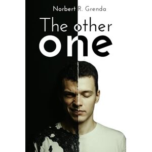 R. Grenda, Norbert The other one: There is the other one in each of us R. Grenda, Norbert The other one: There is the other one in each of us
