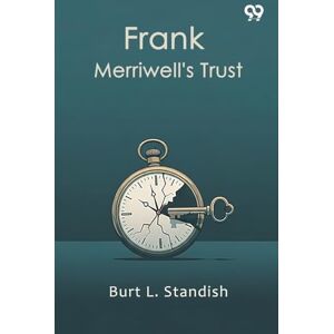 Standish, Burt L Frank Merriwell’s TrustOr, Never Say Die (Edition1) Standish, Burt L Frank Merriwell’s TrustOr, Never Say Die (Edition1)