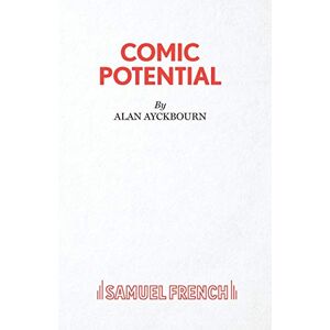 Ayckbourn, Alan Comic Potential: A Play (French's Acting Editions) Ayckbourn, Alan Comic Potential: A Play (French's Acting Editions)