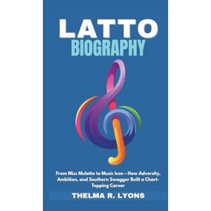 R. Lyons, Thelma LATTO BIOGRAPHY: From Miss Mulatto to Music Icon – How Adversity, Ambition, and Southern Swagger Built a Chart-Topping Career R. Lyons, Thelma LATTO BIOGRAPHY: From Miss Mulatto to Music Icon – How Adversity, Ambition, and Southern Swagger Built a Chart-Topping Career