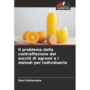 Nizharadze, Eteri Il problema della contraffazione dei succhi di agrumi e i metodi per individuarla Nizharadze, Eteri Il problema della contraffazione dei succhi di agrumi e i metodi per individuarla