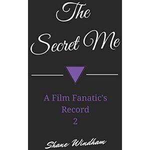 Windham, Shane The Secret Me: A Film Fanatic's Record 2 (Guided Legacy Journals) Windham, Shane The Secret Me: A Film Fanatic's Record 2 (Guided Legacy Journals)