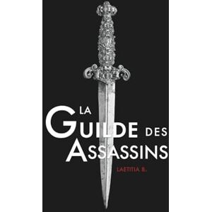 B, Laetitia La Guilde des Assassins: Tome 1 B, Laetitia La Guilde des Assassins: Tome 1