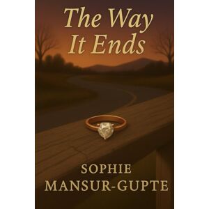 Mansur-Gupte, Sophie The Way It Ends (It Wasn't Supposed to Be Like This) Mansur-Gupte, Sophie The Way It Ends (It Wasn't Supposed to Be Like This)