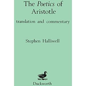 Halliwell, Stephen The Poetics of Aristotle: Translation and Commentary Halliwell, Stephen The Poetics of Aristotle: Translation and Commentary