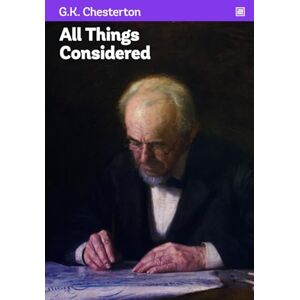 Chesterton, G.K. All Things Considered: Observations of philosophy and culture in society in the form of witty essays. Chesterton, G.K. All Things Considered: Observations of philosophy and culture in society in the form of witty essays.