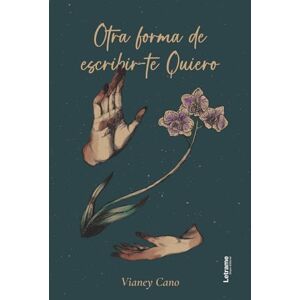 Cano, Vianey Otra forma de escribir-te Quiero: 01 (Poesía) Cano, Vianey Otra forma de escribir-te Quiero: 01 (Poesía)