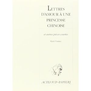 Visniec, Matéi Lettres d'amour à une princesse chinoise: Et autres pièces courtes Visniec, Matéi Lettres d'amour à une princesse chinoise: Et autres pièces courtes