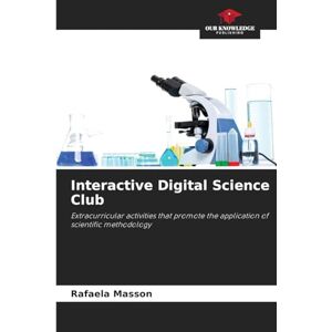 Masson, Rafaela Interactive Digital Science Club: Extracurricular activities that promote the application of scientific methodology Masson, Rafaela Interactive Digital Science Club: Extracurricular activities that promote the application of scientific methodology