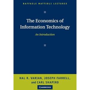 Varian, Hal R. The Economics of Information Technology: An Introduction (Raffaele Mattioli Lectures) Varian, Hal R. The Economics of Information Technology: An Introduction (Raffaele Mattioli Lectures)