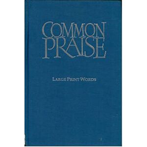 Common Praise Large Print Words edition Common Praise Large Print Words edition