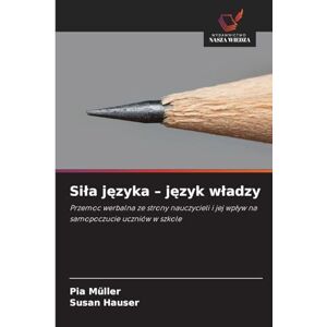 Müller, Pia Sila języka język wladzy: Przemoc werbalna ze strony nauczycieli i jej wp¿yw na samopoczucie uczniów w szkole Müller, Pia Sila języka język wladzy: Przemoc werbalna ze strony nauczycieli i jej wp¿yw na samopoczucie uczniów w szkole