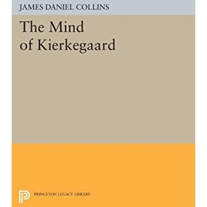 Collins, James Daniel The Mind of Kierkegaard (Princeton Legacy Library): 858 Collins, James Daniel The Mind of Kierkegaard (Princeton Legacy Library): 858