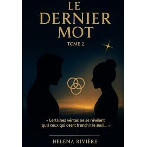 RIVIERE, Héléna LE DERNIER MOT TOME II: Les Héritiers du Verbe RIVIERE, Héléna LE DERNIER MOT TOME II: Les Héritiers du Verbe