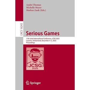 Serious Games: 11th Joint International Conference, JCSG 2025, Lucerne, Switzerland, December 4–5, 2025, Proceedings (Lecture Notes in Computer Science, 16243) Serious Games: 11th Joint International Conference, JCSG 2025, Lucerne, Switzerland, December 4–5, 2025, Proceedings (Lecture Notes in Computer Science, 16243)