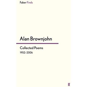 Brownjohn, Alan Collected Poems: 1952–2006 Brownjohn, Alan Collected Poems: 1952–2006