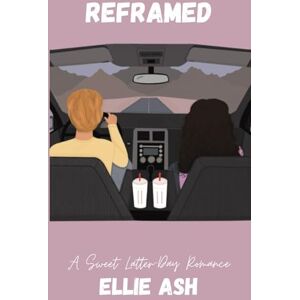 Ash, Ellie Reframed: A Sweet, Latter-day Romance (Young Family Love Stories) Ash, Ellie Reframed: A Sweet, Latter-day Romance (Young Family Love Stories)