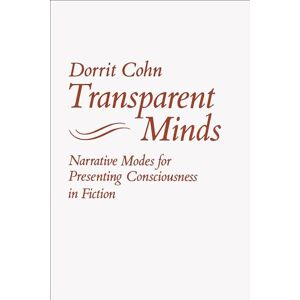 Cohn, Dorrit Claire Transparent Minds: Narrative Modes for Presenting Consciousness in Fiction Cohn, Dorrit Claire Transparent Minds: Narrative Modes for Presenting Consciousness in Fiction