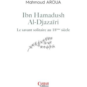 AROUA, Mahmoud IBN HAMADUSH AL-DJAZAÏRI: LE SAVANT SOLITAIRE AROUA, Mahmoud IBN HAMADUSH AL-DJAZAÏRI: LE SAVANT SOLITAIRE