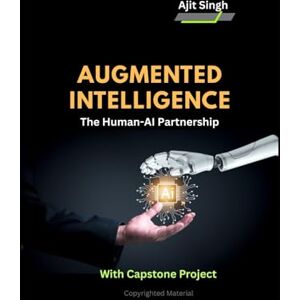 Singh, Ajit Augmented Intelligence : The Human-AI Partnership Singh, Ajit Augmented Intelligence : The Human-AI Partnership