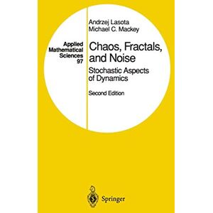 Lasota, Andrzej Chaos, Fractals, and Noise: Stochastic Aspects of Dynamics: 97 (Applied Mathematical Sciences, 97) Lasota, Andrzej Chaos, Fractals, and Noise: Stochastic Aspects of Dynamics: 97 (Applied Mathematical Sciences, 97)
