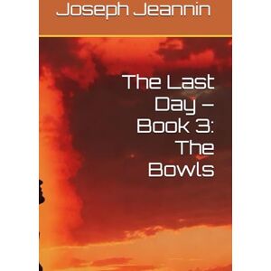 Jeannin, Joseph The Last Day – Book 3: The Bowls Jeannin, Joseph The Last Day – Book 3: The Bowls
