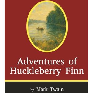 Twain, Mark Adventures of Huckleberry Finn (Curiosity Trail Classics Edition): Original Text with Chapter Summaries and Study Questions Twain, Mark Adventures of Huckleberry Finn (Curiosity Trail Classics Edition): Original Text with Chapter Summaries and Study Questions