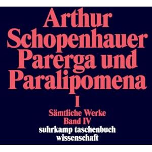 Schopenhauer, Arthur Samtliche Werk, Book 4: Parerga und Paralipomena 1 Schopenhauer, Arthur Samtliche Werk, Book 4: Parerga und Paralipomena 1
