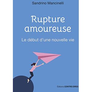Mancinelli, Sandrino Rupture amoureuse Le début d'une nouvelle vie Mancinelli, Sandrino Rupture amoureuse Le début d'une nouvelle vie