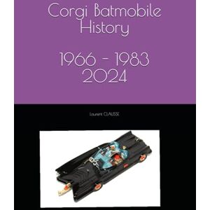 CLAUSSE, Laurent Corgi Batmobile History 1966 1983: All Corgi 267 Batmobile were made at the Mettoy plant Swansea South Wales UK. (Corgi Toys) CLAUSSE, Laurent Corgi Batmobile History 1966 1983: All Corgi 267 Batmobile were made at the Mettoy plant Swansea South Wales UK. (Corgi Toys)