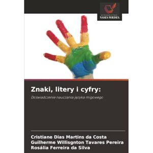 Dias Martins da Costa, Cristiane Znaki, litery i cyfry:: Doświadczenie nauczania języka migowego Dias Martins da Costa, Cristiane Znaki, litery i cyfry:: Doświadczenie nauczania języka migowego