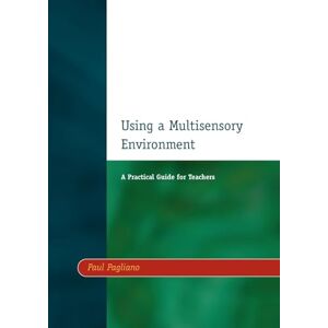 Pagliano, Paul Using a Multisensory Environment: A Practical Guide for Teachers Pagliano, Paul Using a Multisensory Environment: A Practical Guide for Teachers