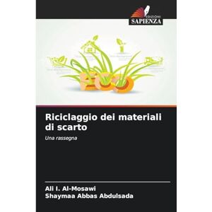 I Al-Mosawi, Ali Riciclaggio dei materiali di scarto: Una rassegna I Al-Mosawi, Ali Riciclaggio dei materiali di scarto: Una rassegna