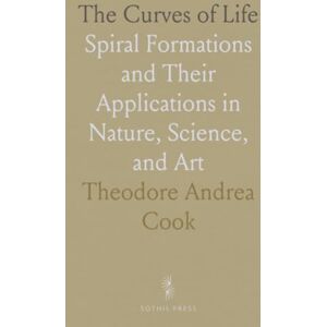 Theodore Andrea, Cook The Curves of Life: Spiral Formations and Their Applications in Nature, Science, and Art Theodore Andrea, Cook The Curves of Life: Spiral Formations and Their Applications in Nature, Science, and Art
