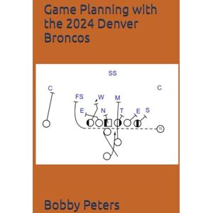 Peters, Bobby Game Planning with the 2024 Denver Broncos Peters, Bobby Game Planning with the 2024 Denver Broncos