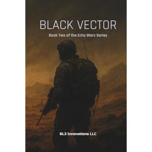 Innovations LLC, BL3 Black Vector: Echo Wars Book Two: 2 Innovations LLC, BL3 Black Vector: Echo Wars Book Two: 2