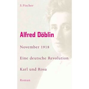 Döblin, Alfred November 1918 Eine deutsche Revolution: Erzählwerk in drei Teilen. Dritter Teil: Karl und Rosa Döblin, Alfred November 1918 Eine deutsche Revolution: Erzählwerk in drei Teilen. Dritter Teil: Karl und Rosa