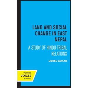 Caplan, Lionel Land and Social Change in East Nepal: A Study of Hindu-Tribal Relations Caplan, Lionel Land and Social Change in East Nepal: A Study of Hindu-Tribal Relations